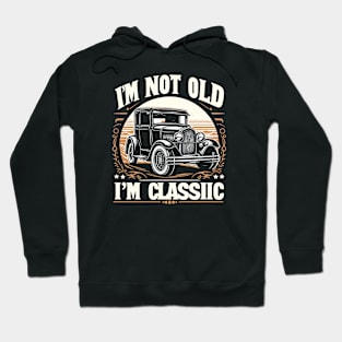 i'm not old i'm classic Hoodie